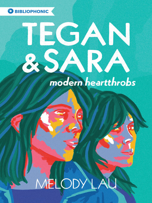 Title details for Tegan and Sara by Melody Lau - Available